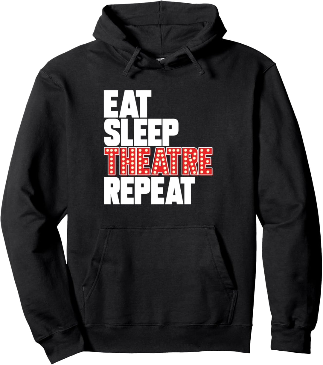 Theater Eat Sleep Theatre Repeat Musical Schauspieler Pullover Hoodie