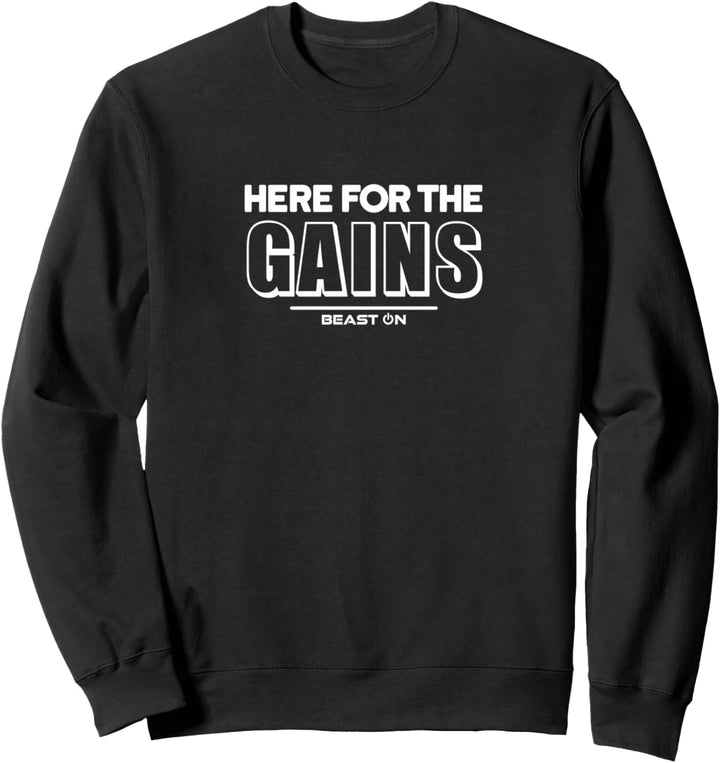 Here for the Gains Training Fitness Motivation Gym Sprüche Sweatshirt