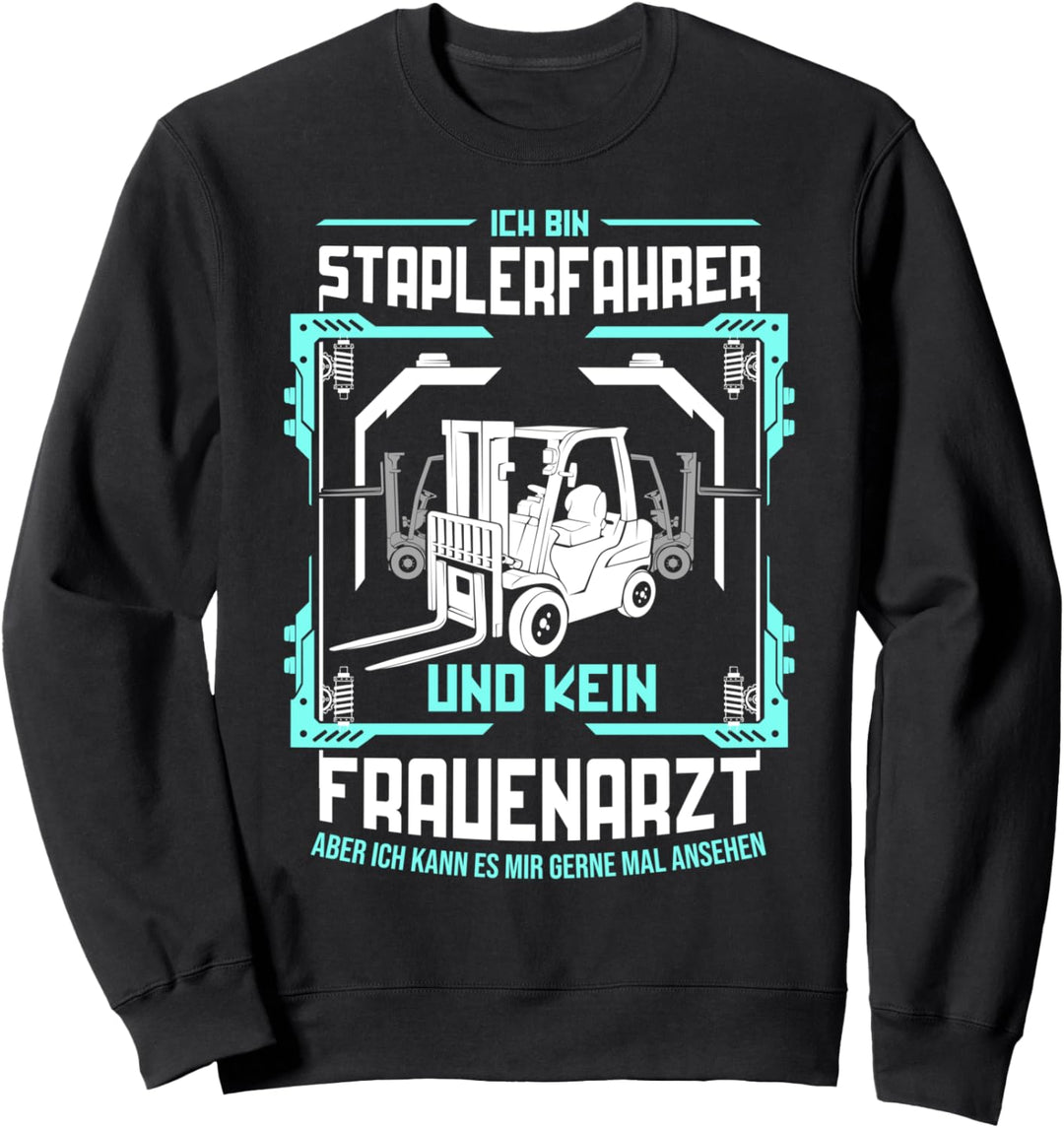 Lustige Staplerfahrer Geschenke | Gabelstaplerfahrer Sweatshirt