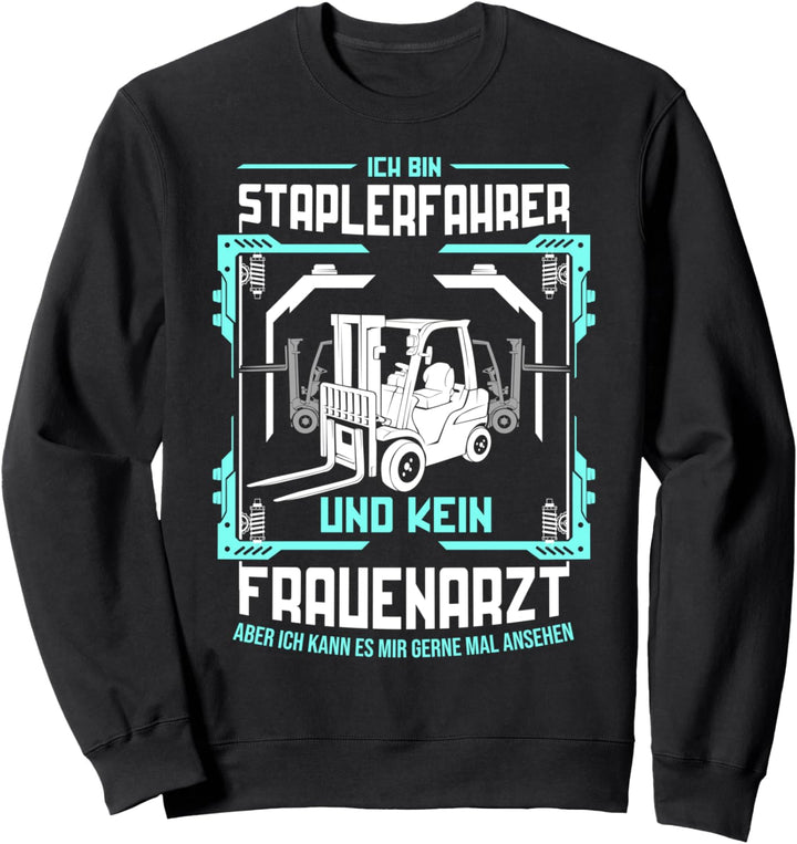 Lustige Staplerfahrer Geschenke | Gabelstaplerfahrer Sweatshirt