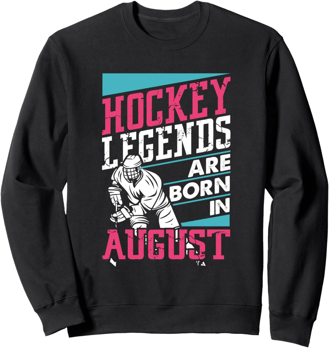 Hockey Legends Are Born In August Gift Cool Birthday Player Sweatshirt
