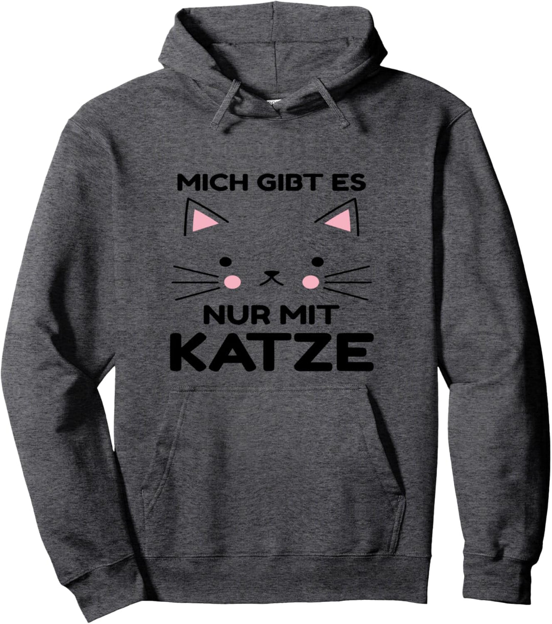 Mich gibt es nur mit Katze. Lustiges Katzenspruch Pullover Hoodie