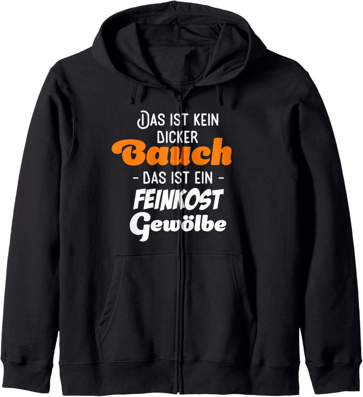 Das ist kein dicker Bauch,das ist ein Feinkost Gewölbe Kapuzenjacke