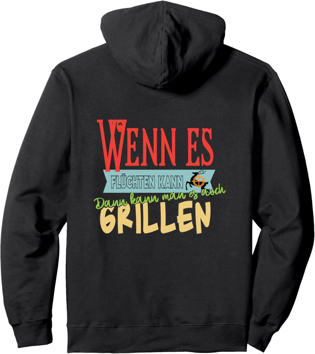 Wenn es flüchtet kann man es grillen Geschenk Jagen Lustig Pullover Hoodie