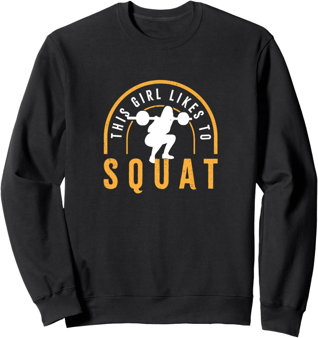 Powerlifting Gym Lustiger Spruch Girl Like Squatting Sweatshirt