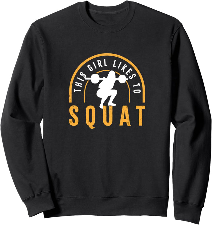 Powerlifting Gym Lustiger Spruch Girl Like Squatting Sweatshirt