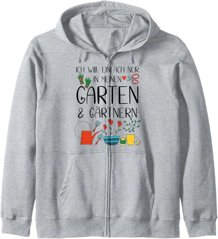 Ich will einfach nur in meinen Garten und gärtnern - Gärtner Kapuzenjacke