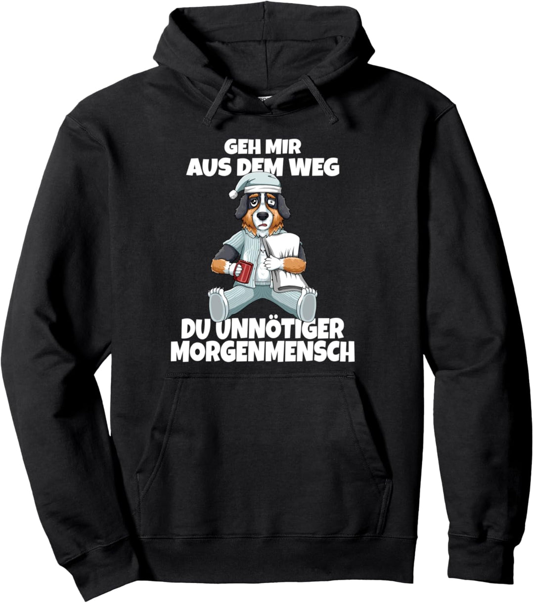 Aus dem Weg Unnötiger Morgenmensch Berner Sennenhund Schlaf Pullover Hoodie