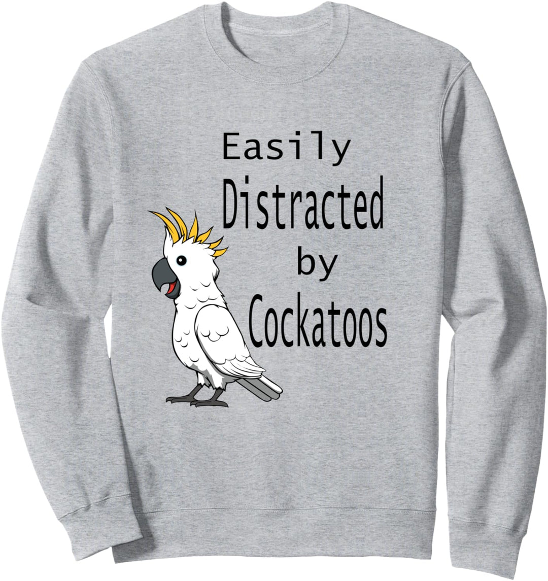 Abgelenkt durch Kakadus Nymphensittich Papagei Ironisches Sweatshirt