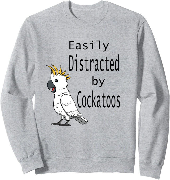 Abgelenkt durch Kakadus Nymphensittich Papagei Ironisches Sweatshirt
