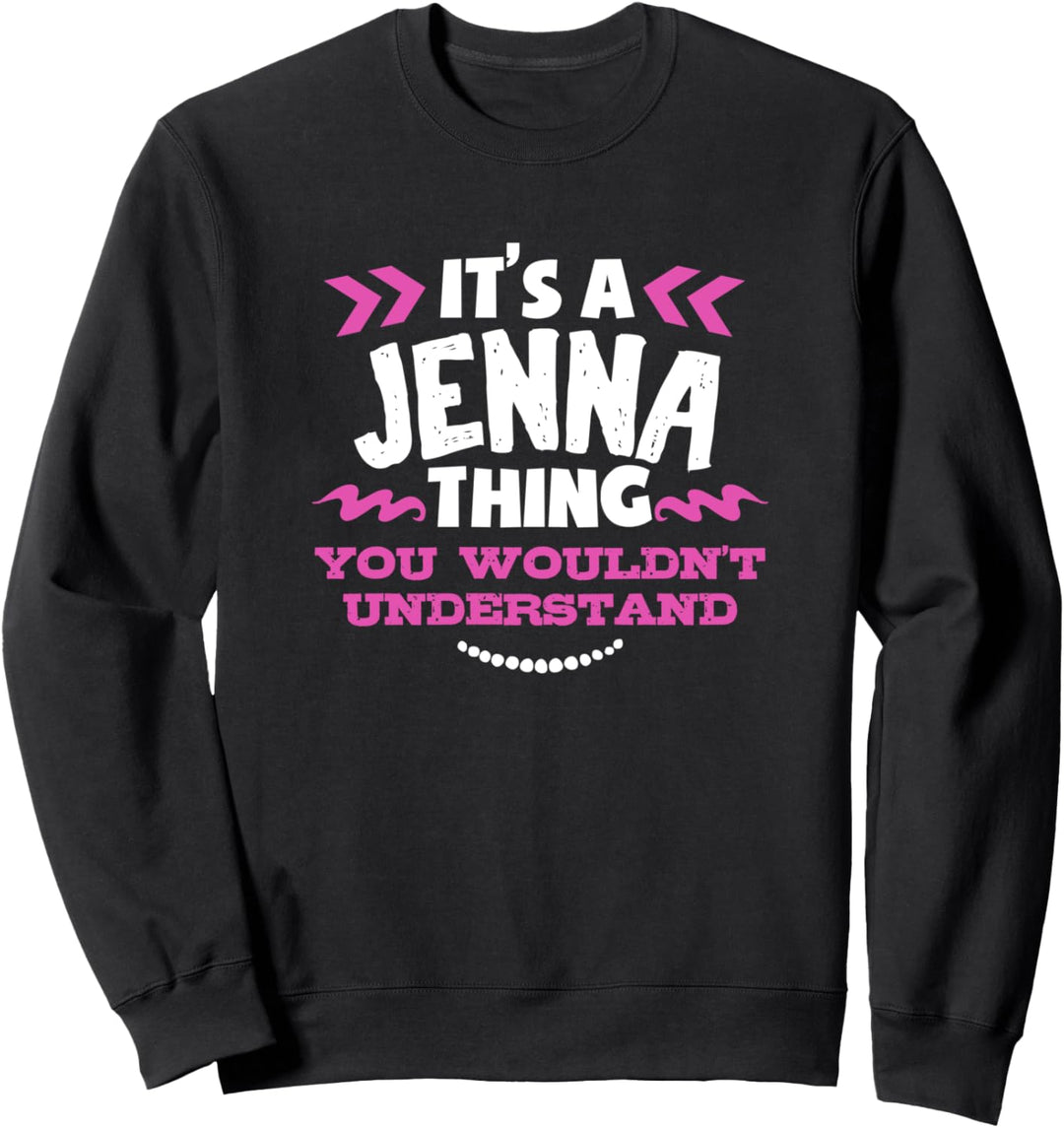 Jenna personalisiertes Geschenk Es ist ein Jenna Thing Sweatshirt