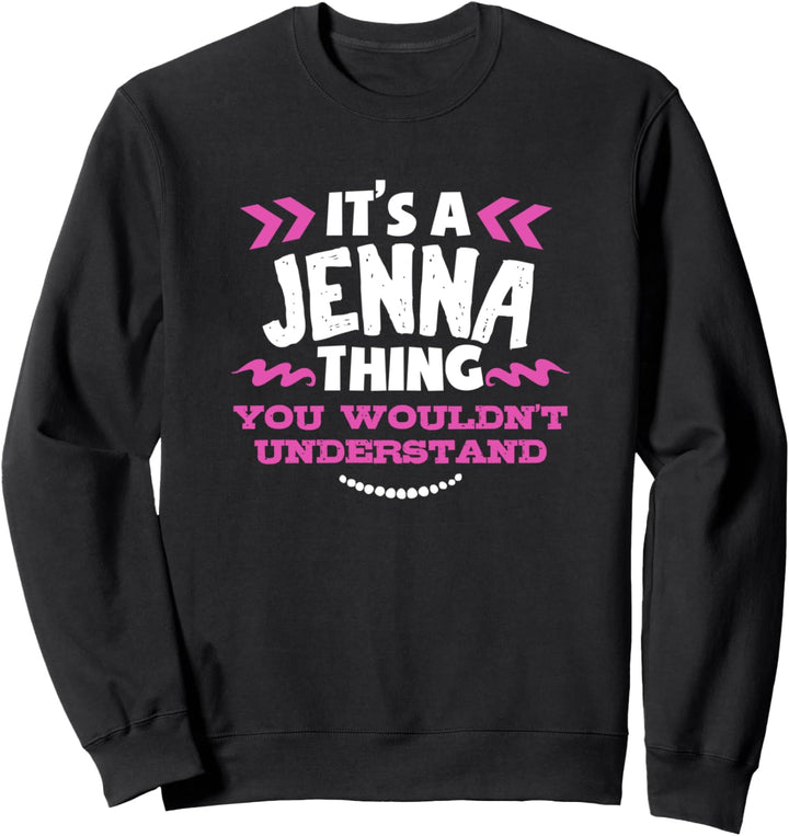 Jenna personalisiertes Geschenk Es ist ein Jenna Thing Sweatshirt