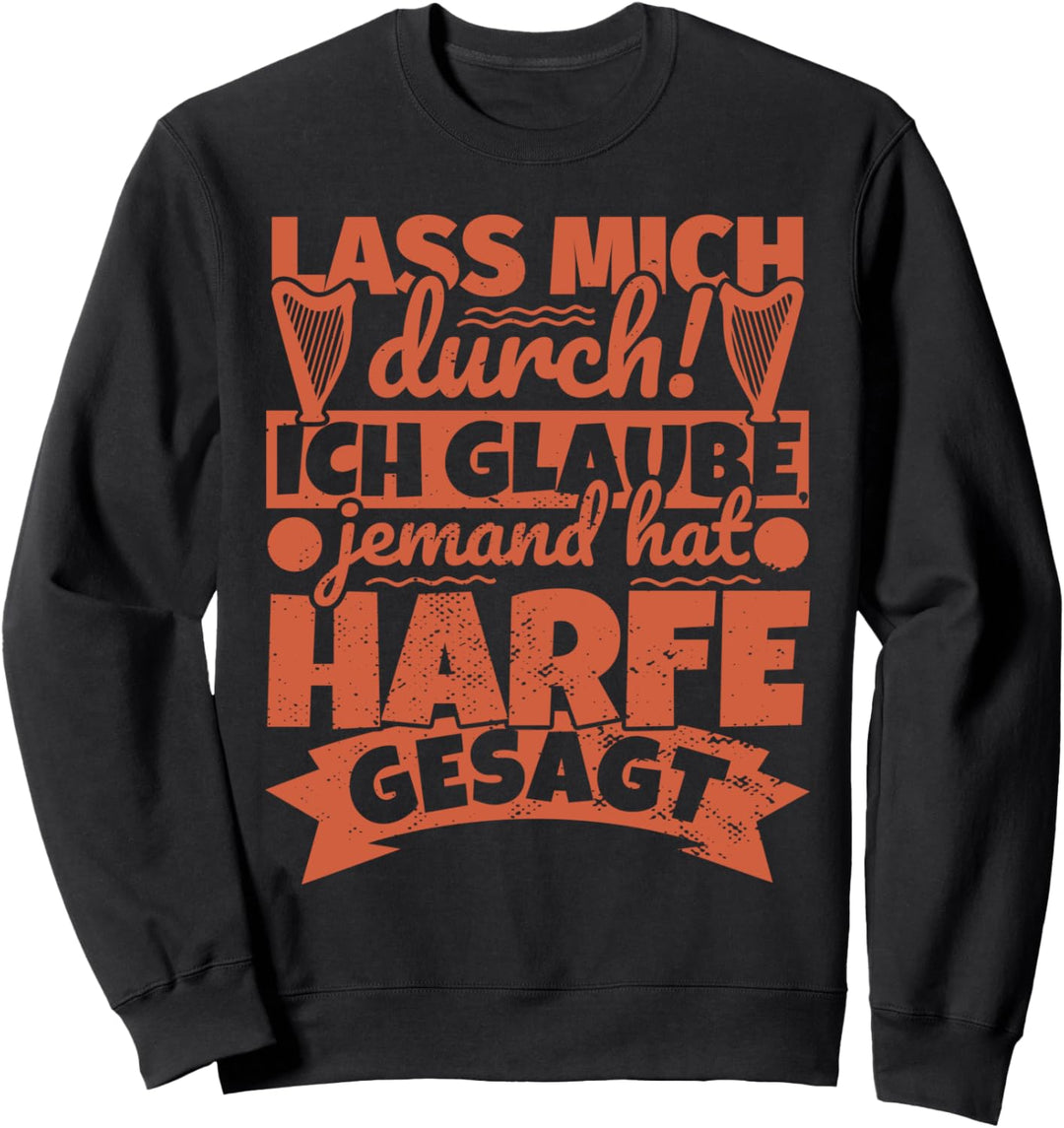 Harfe Harfenist lustig Harfespieler - Lass mich durch! Sweatshirt