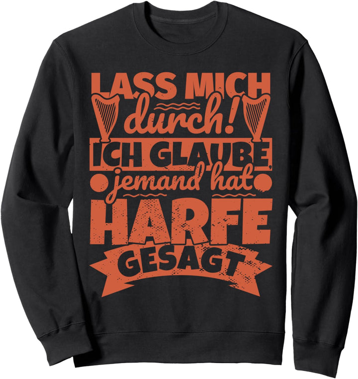 Harfe Harfenist lustig Harfespieler - Lass mich durch! Sweatshirt
