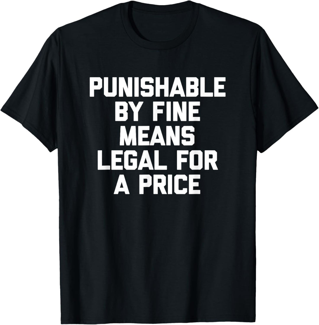 Mit Bussgeld strafbar bedeutet legal für einen Preis T-Shirt Lustig T-Shirt