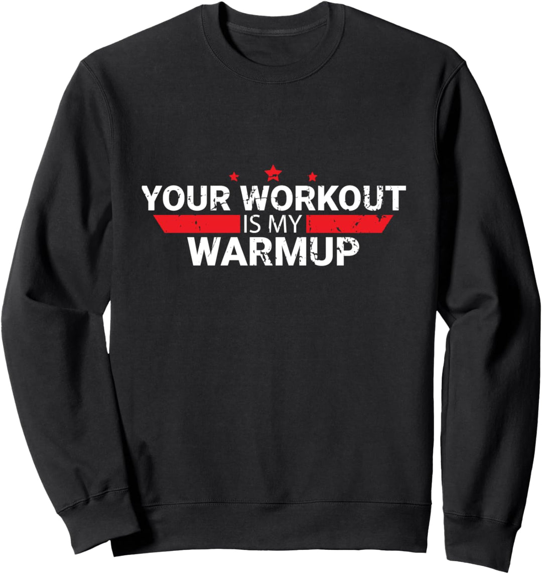 Your Workout Is My Warmup Lustiges Fitness Sprüche Sweatshirt