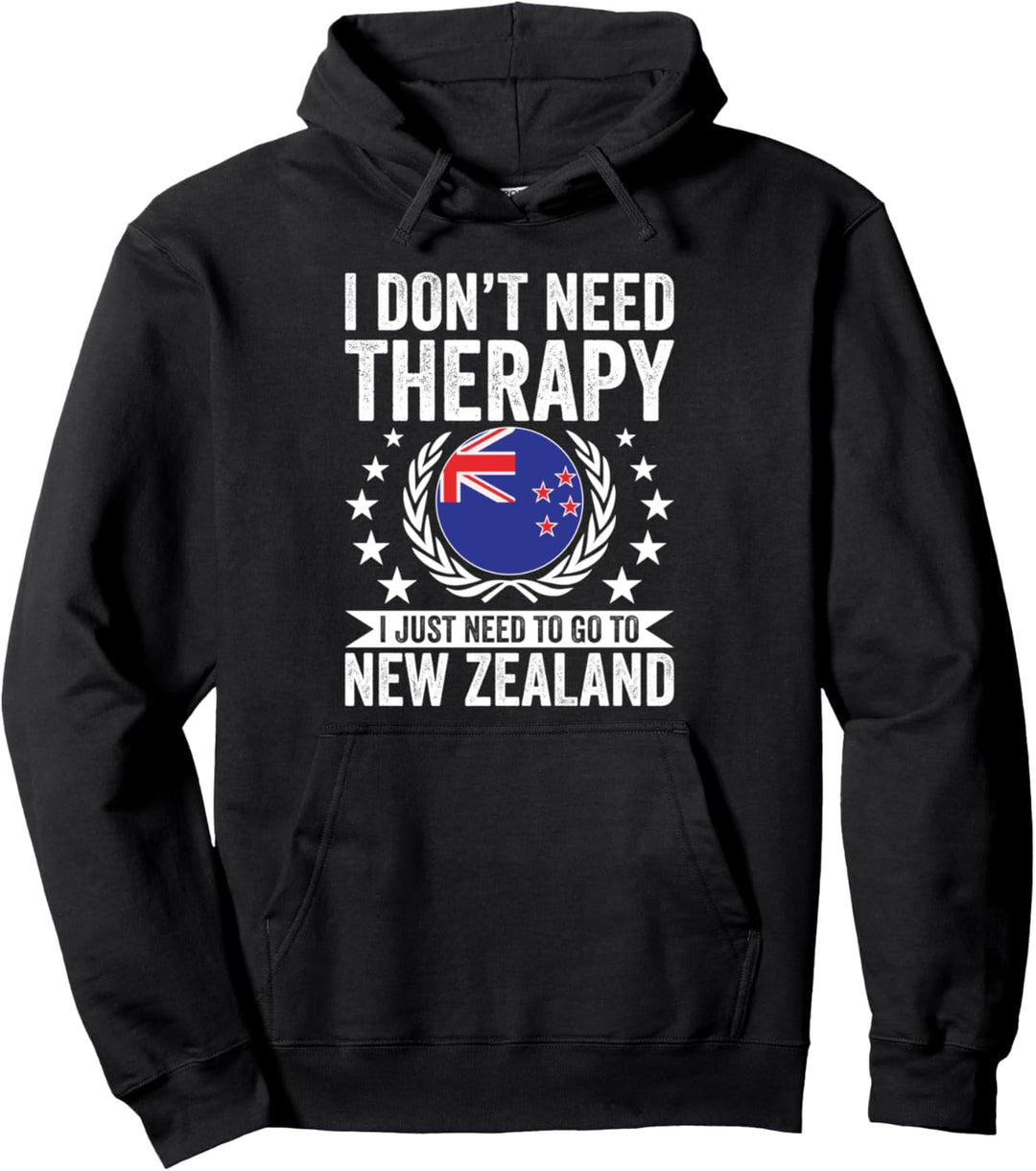 I Don't Need Therapy Just Need To Go Neuseeland Pullover Hoodie