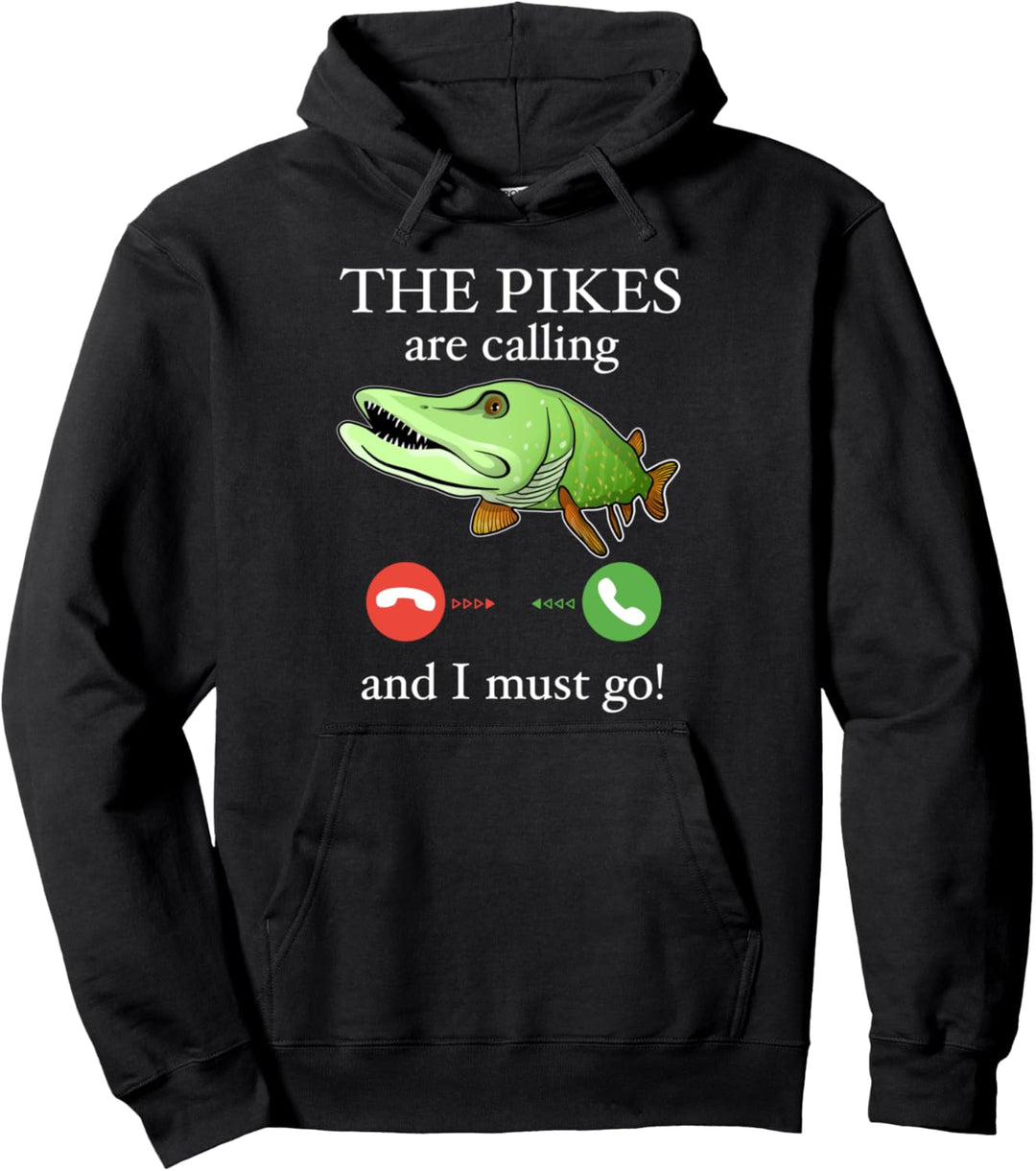 The Pikes are calling I must go Geschenk Lustig Angeln Hecht Pullover Hoodie