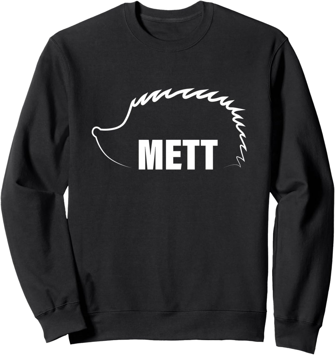 Mettigel lustiger Mett Igel Spruch Sweatshirt