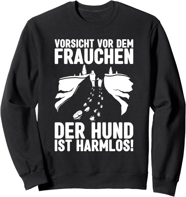 Vorsicht vor dem Frauchen der Hund ist harmlos Hunde Sweatshirt