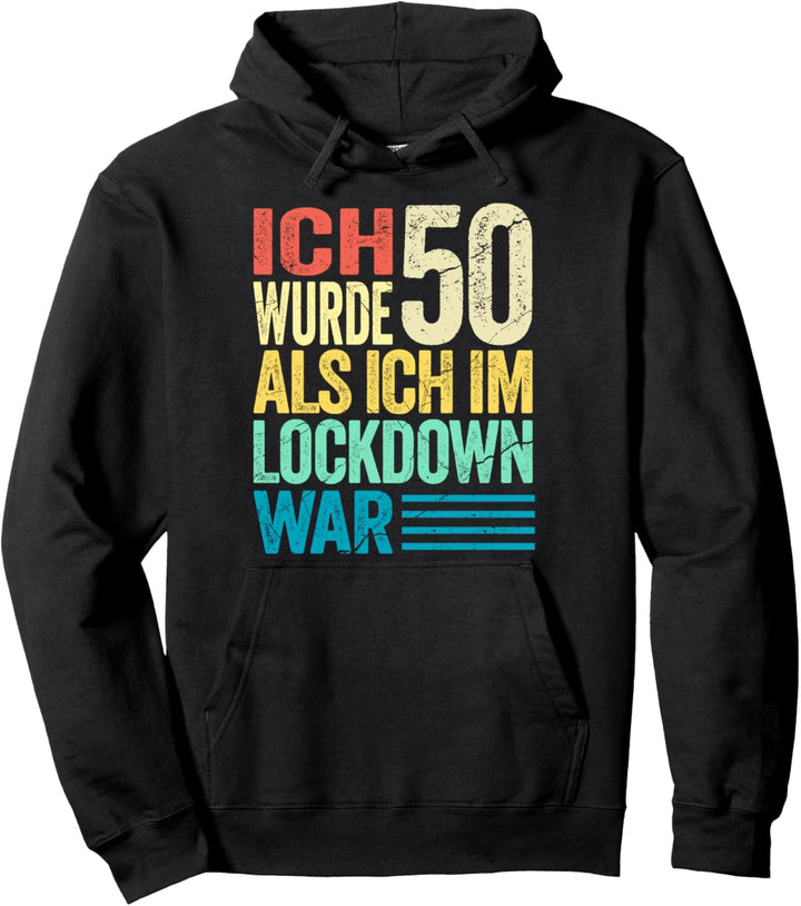 50. Geburtstag Shirt I Ich Wurde 50 Als Ich Im Lockdown War Pullover Hoodie