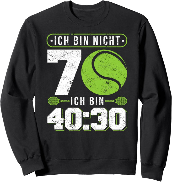 Ich bin nicht 70 ich bin 40:30 für 70. Geburtstag Tennis Sweatshirt
