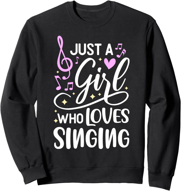 Just A Girl Who Loves Singing Sängerin Sänger singen Sweatshirt