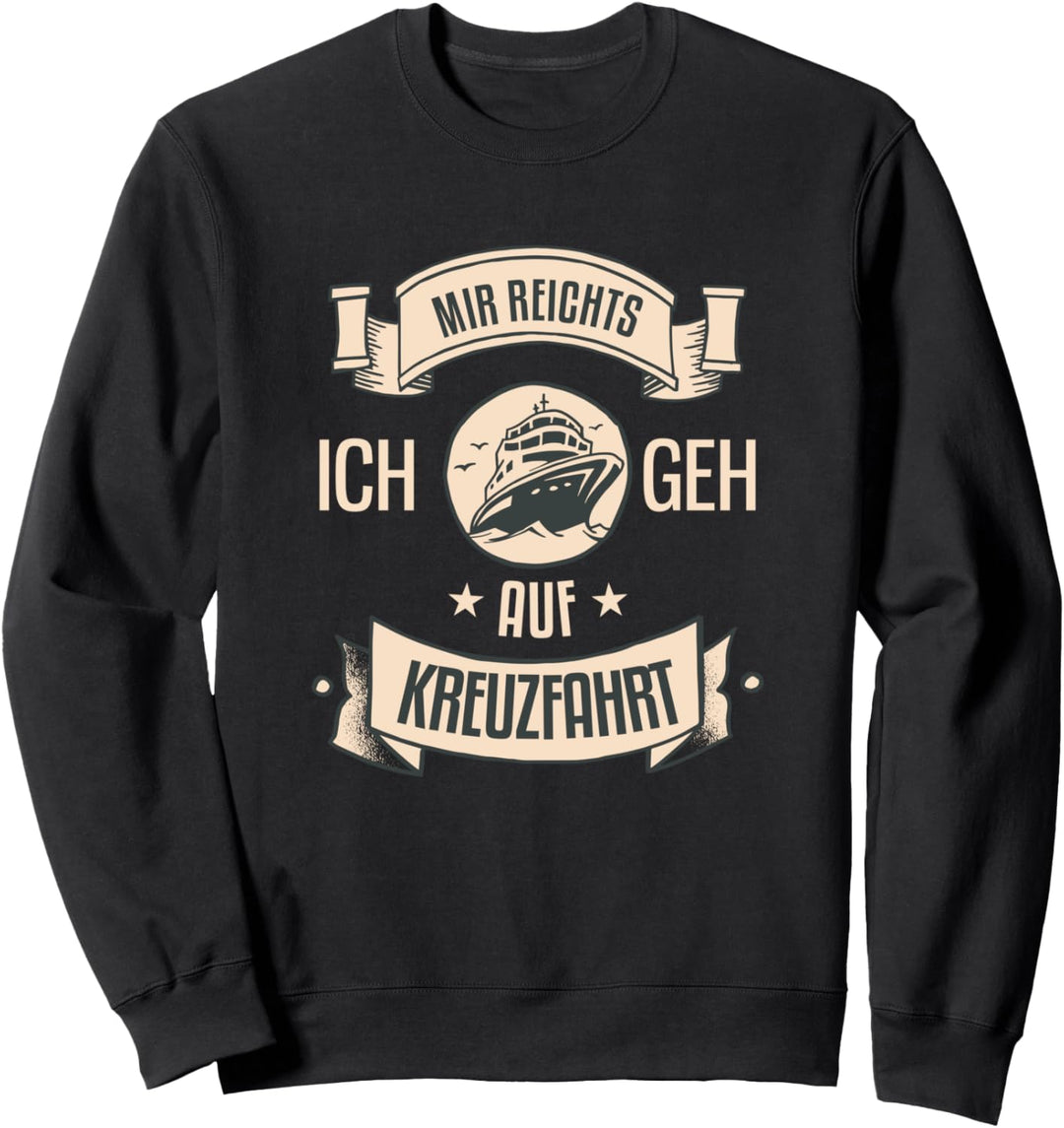 Mir Reichts Ich Geh Auf Kreuzfahrt Sweatshirt