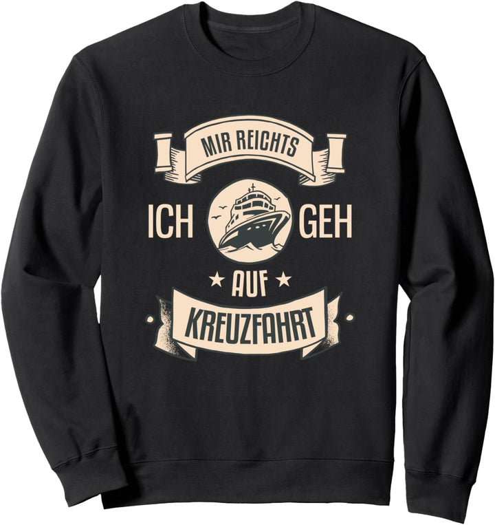 Mir Reichts Ich Geh Auf Kreuzfahrt Sweatshirt