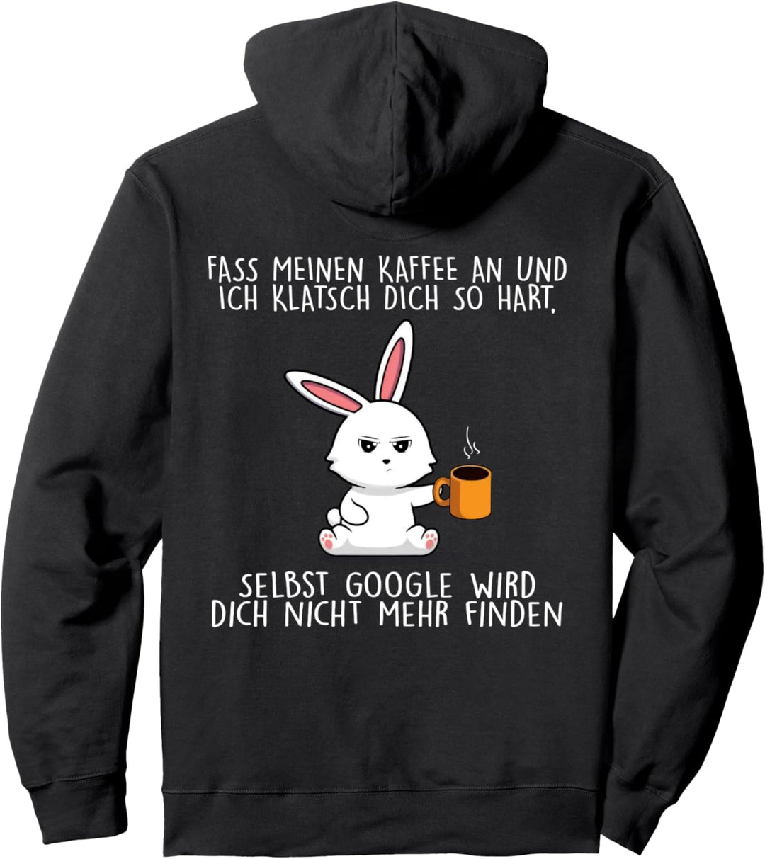 fass meinen kaffee an und ich klatsch dich so hart Pullover Hoodie