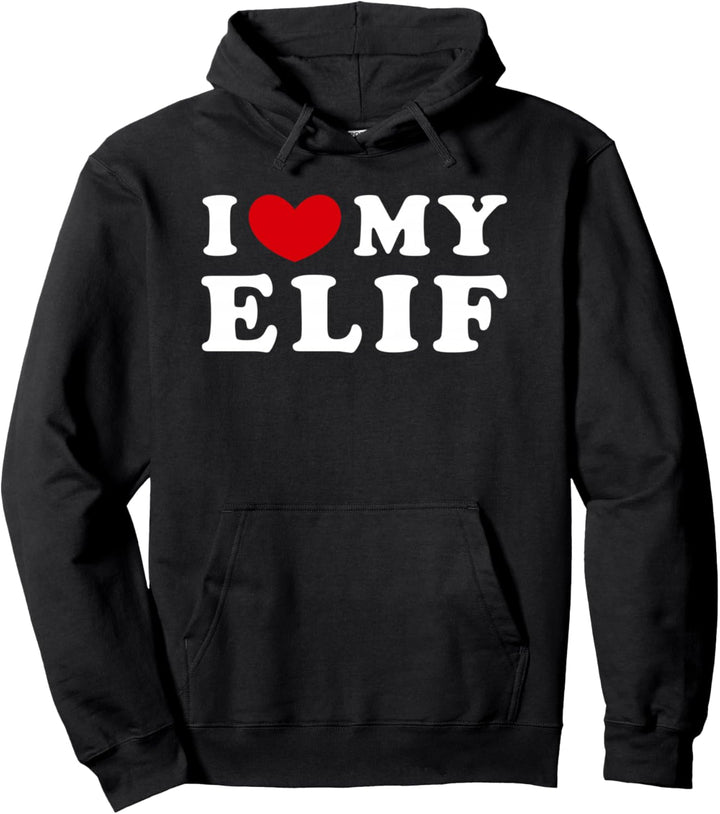 I Love My Elif, Ich liebe meine Elif Pullover Hoodie