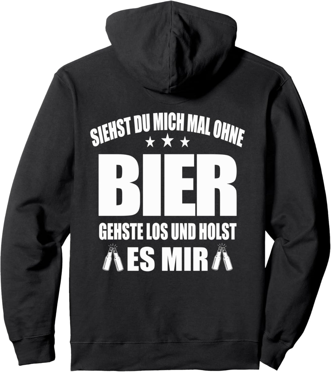 Siehst Du Mich Mal Ohne Bier Gehste Los Und Holst Es Mir Pullover Hoodie