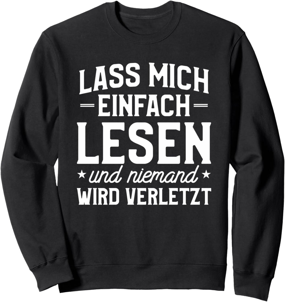 Lass Mich Einfach Lesen Und Niemand Wird Verletzt Sweatshirt