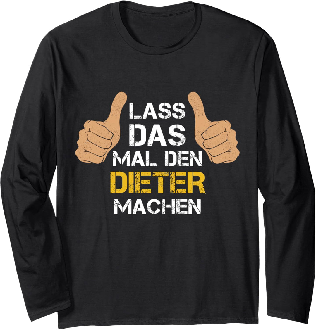 Vorname Dieter - Lass das mal den Dieter machen Langarmshirt