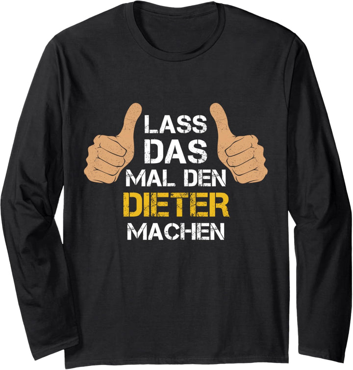 Vorname Dieter - Lass das mal den Dieter machen Langarmshirt