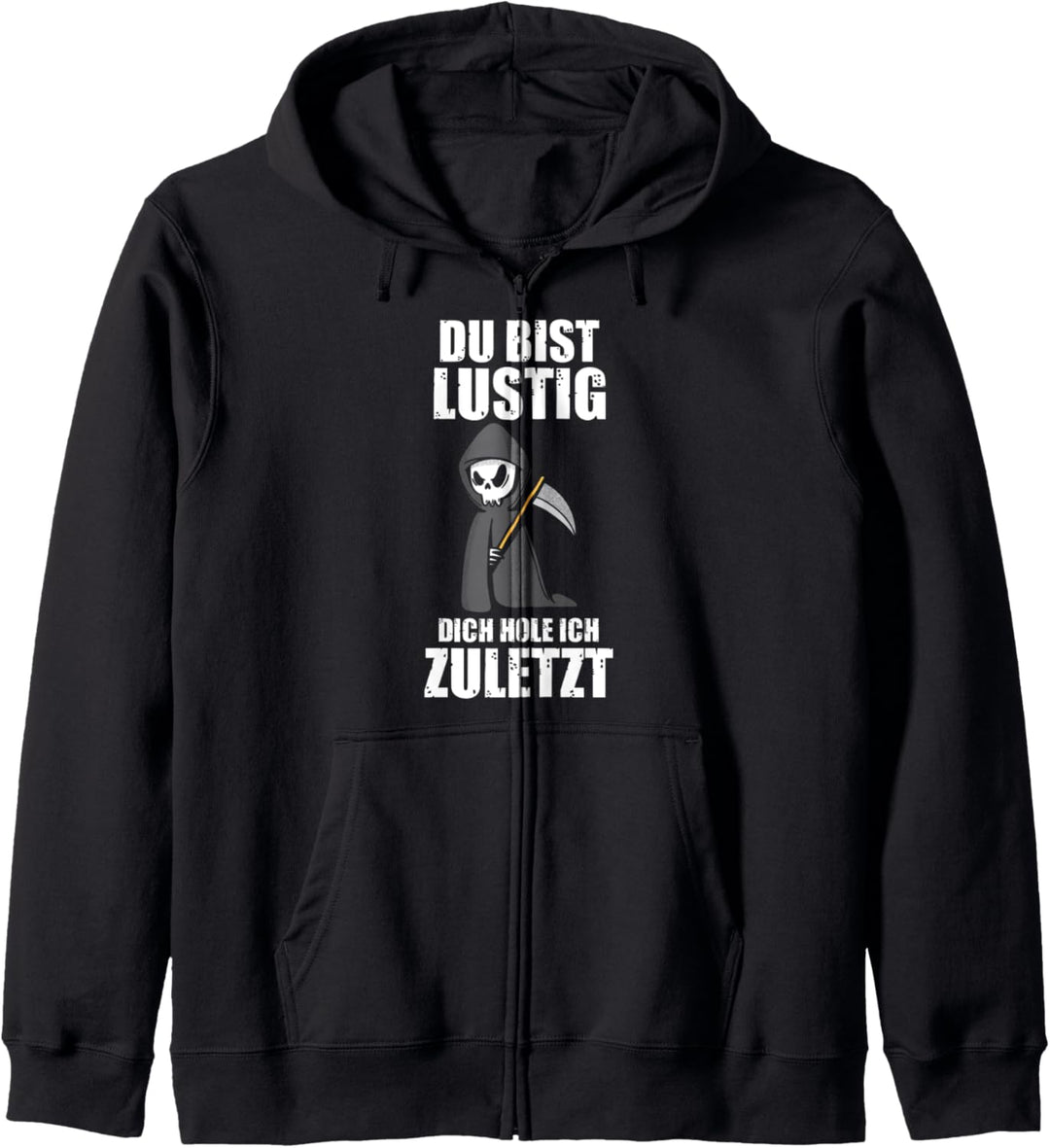 Du Bist Lustig Dich Hole Ich Zuletzt Lustige Sprüche Kapuzenjacke