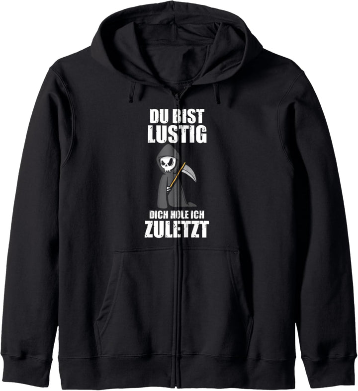 Du Bist Lustig Dich Hole Ich Zuletzt Lustige Sprüche Kapuzenjacke