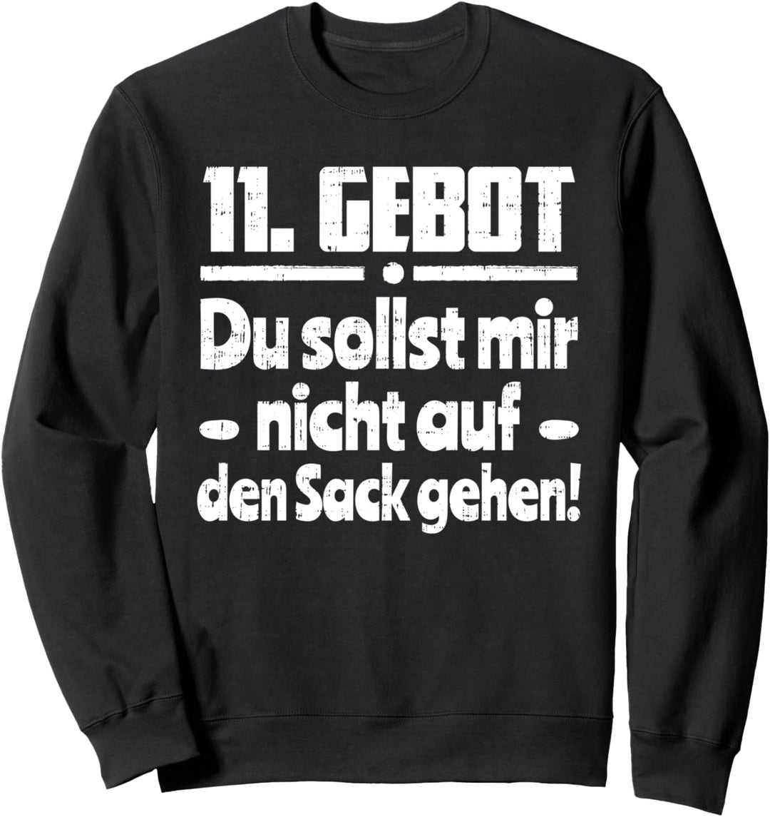 11. Gebot du sollst mir nicht auf den Sack gehen Spruch Sweatshirt