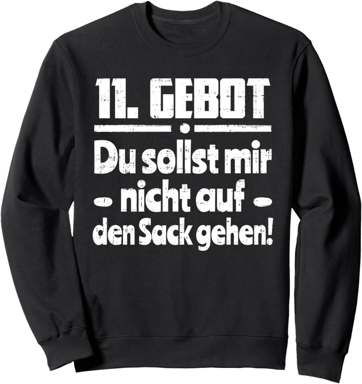 11. Gebot du sollst mir nicht auf den Sack gehen Spruch Sweatshirt