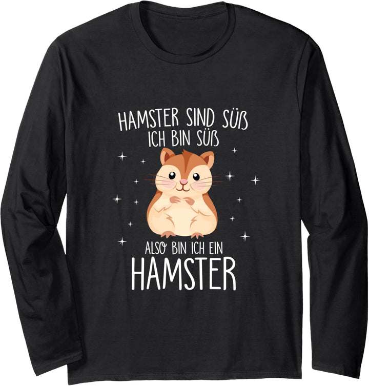 Hamster sind süss also bin Ich auch süss Langarmshirt