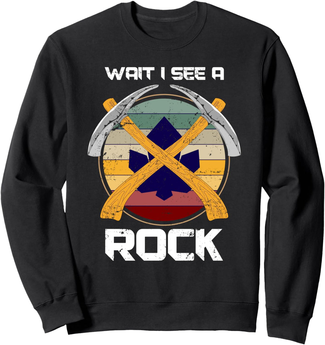 Warte ich sehe einen Stein Lustiges Geschenk Retro Geologie Sweatshirt