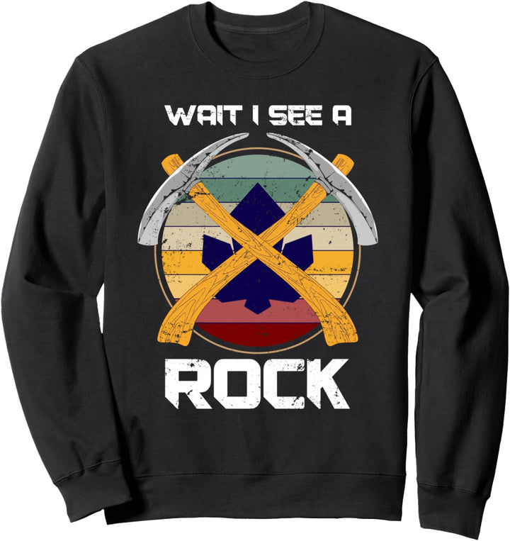 Warte ich sehe einen Stein Lustiges Geschenk Retro Geologie Sweatshirt