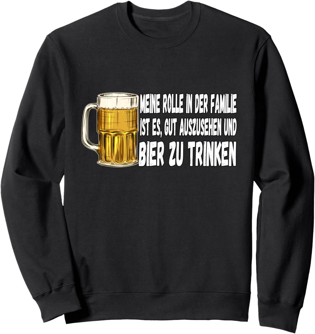 Meine Rolle in der Familie ist es Bier zu trinken Lustig Sweatshirt