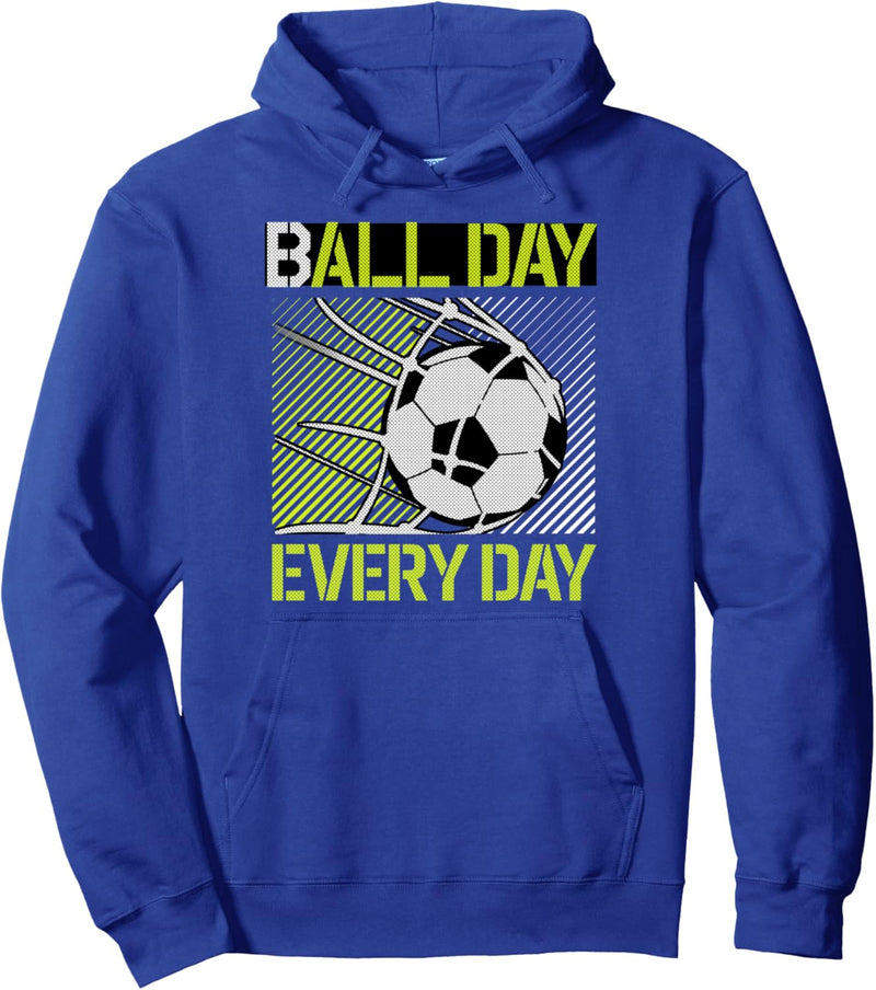 Ball Day Every Day Soccer Goal Sports Pullover Hoodie