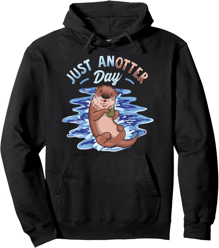 Just Anotter Day Funny Sea Otter Another Day Pun Pullover Hoodie