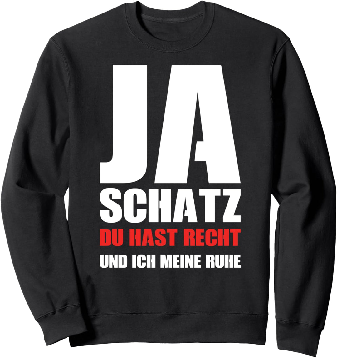 Schatz du hast Recht I Lustige Liebe Beziehung Humor Sweatshirt
