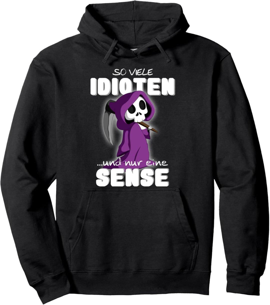 So viele Idioten und nur eine Sense Lustiges Pullover Hoodie