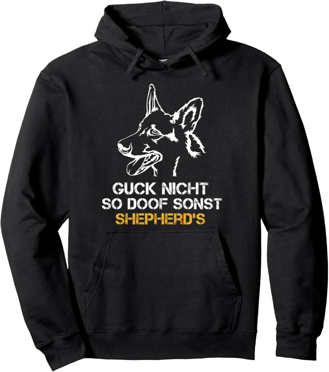 Guck nicht so doof, sonst Shepherds! Deutscher Schäferhund Pullover Hoodie