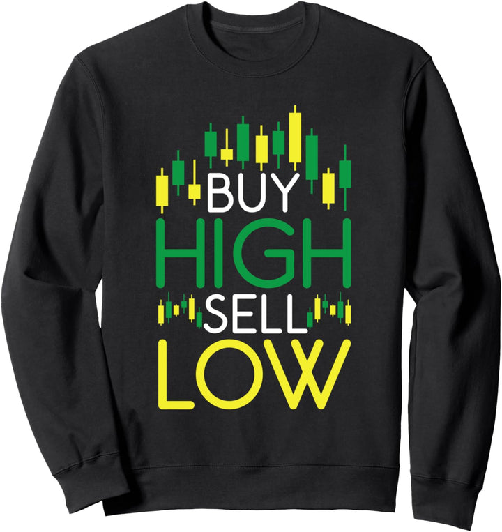Kaufen Sie High Sell Low-Trade-Investition Sweatshirt