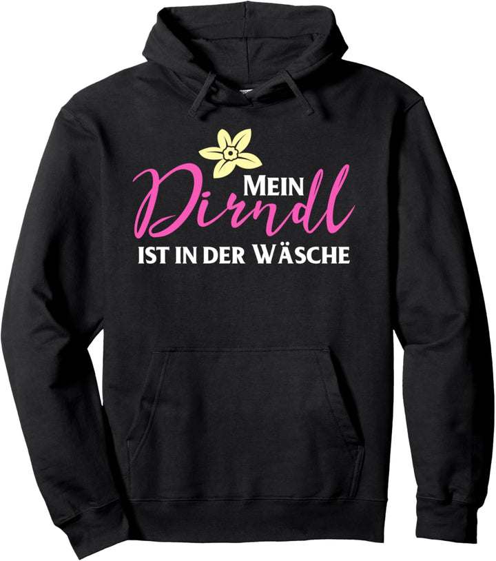 Mein Dirndl ist in der Wäsche,Oktoberfest,Bayern,bayrisch Pullover Hoodie